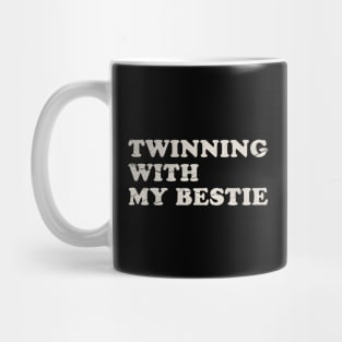 Twinning With My Bestie Valentine Days Mug